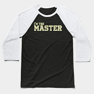 I Am The Master Baseball T-Shirt